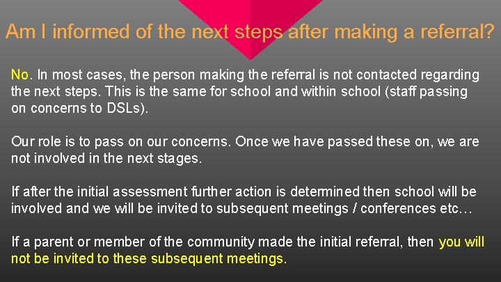 Am I informed of the next steps after making a referral? No. In most