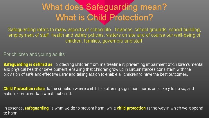 What does Safeguarding mean? What is Child Protection? Safeguarding refers to many aspects of