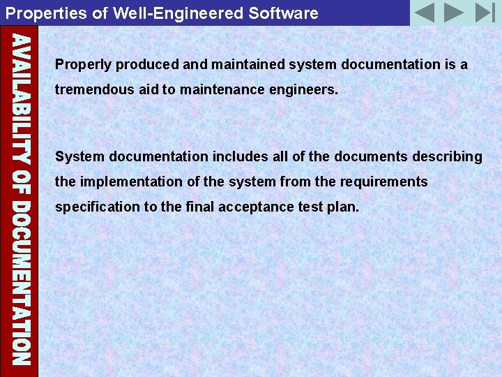 Properties of Well-Engineered Software Properly produced and maintained system documentation is a tremendous aid