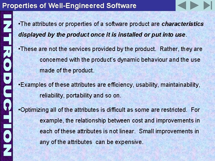 Properties of Well-Engineered Software • The attributes or properties of a software product are