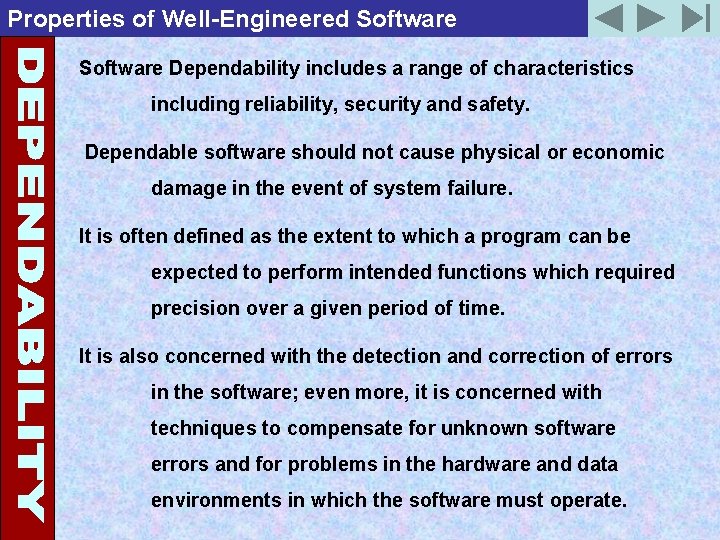 Properties of Well-Engineered Software Dependability includes a range of characteristics including reliability, security and