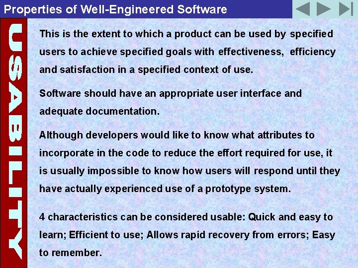 Properties of Well-Engineered Software This is the extent to which a product can be