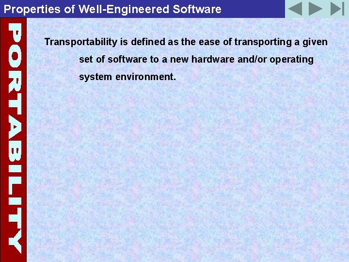 Properties of Well-Engineered Software Transportability is defined as the ease of transporting a given