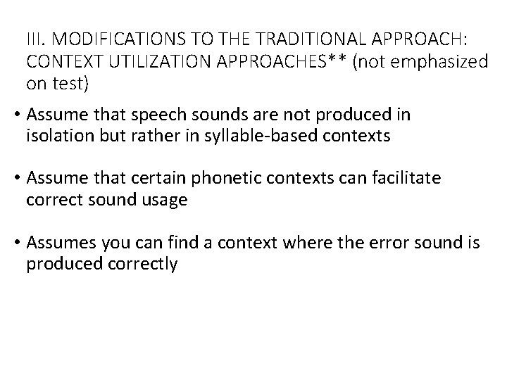 III. MODIFICATIONS TO THE TRADITIONAL APPROACH: CONTEXT UTILIZATION APPROACHES** (not emphasized on test) •