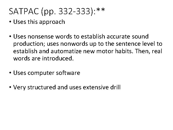 SATPAC (pp. 332 -333): ** • Uses this approach • Uses nonsense words to