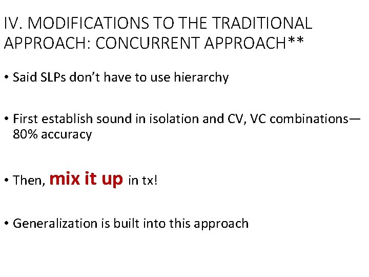 IV. MODIFICATIONS TO THE TRADITIONAL APPROACH: CONCURRENT APPROACH** • Said SLPs don’t have to