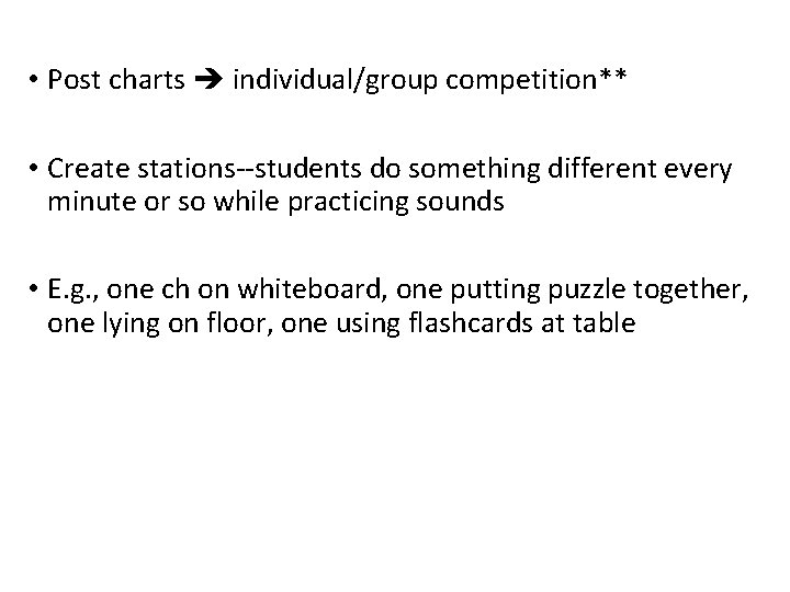  • Post charts individual/group competition** • Create stations--students do something different every minute