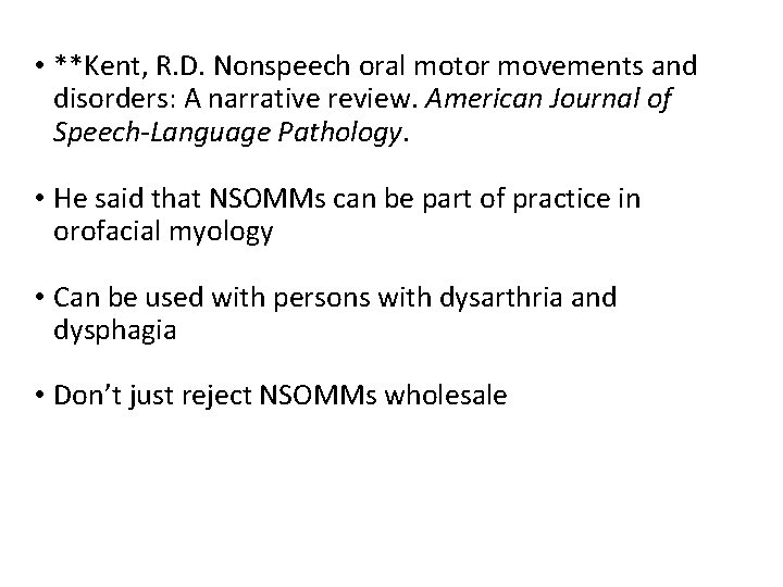  • **Kent, R. D. Nonspeech oral motor movements and disorders: A narrative review.