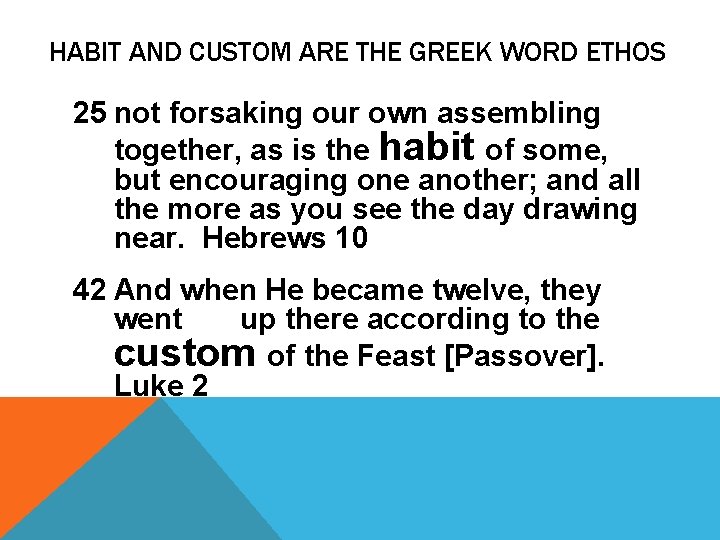 HABIT AND CUSTOM ARE THE GREEK WORD ETHOS 25 not forsaking our own assembling