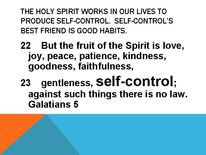 THE HOLY SPIRIT WORKS IN OUR LIVES TO PRODUCE SELF-CONTROL’S BEST FRIEND IS GOOD