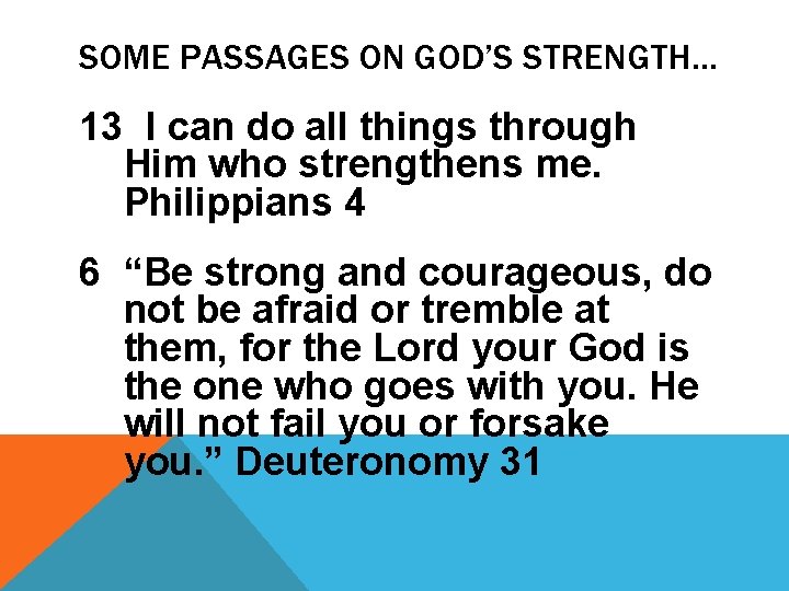 SOME PASSAGES ON GOD’S STRENGTH… 13 I can do all things through Him who