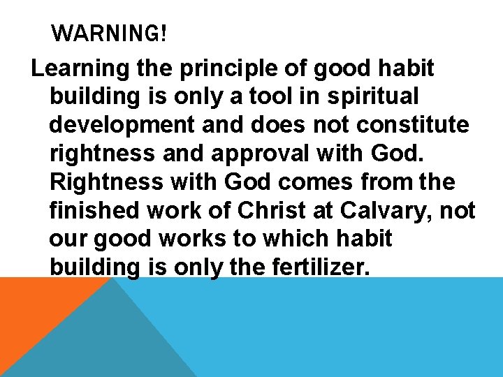 WARNING! Learning the principle of good habit building is only a tool in spiritual