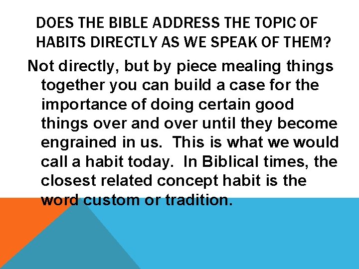 DOES THE BIBLE ADDRESS THE TOPIC OF HABITS DIRECTLY AS WE SPEAK OF THEM?