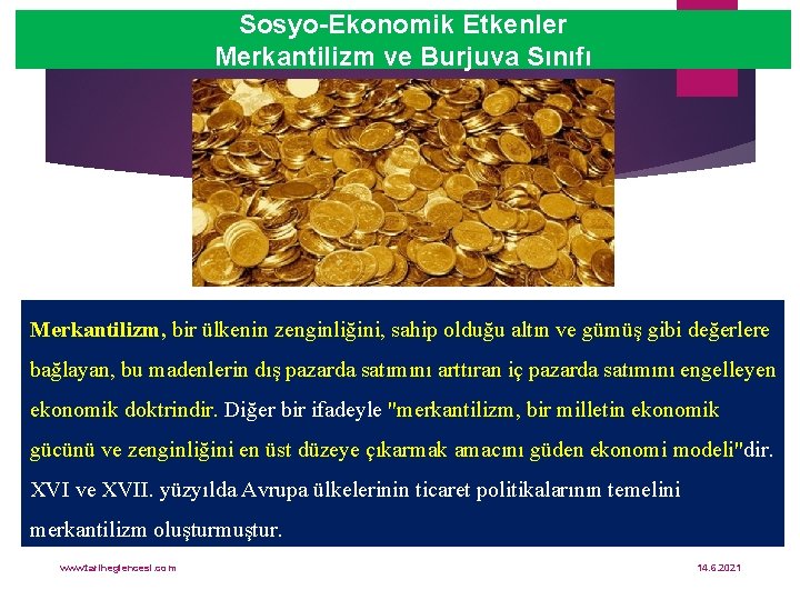 Sosyo-Ekonomik Etkenler Merkantilizm ve Burjuva Sınıfı Merkantilizm, bir ülkenin zenginliğini, sahip olduğu altın ve