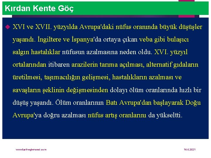 Kırdan Kente Göç XVI ve XVII. yüzyılda Avrupa'daki nüfus oranında büyük düşüşler yaşandı. İngiltere