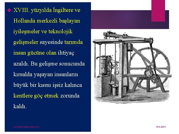  XVIII. yüzyılda İngiltere ve Hollanda merkezli başlayan iyileşmeler ve teknolojik gelişmeler sayesinde tarımda