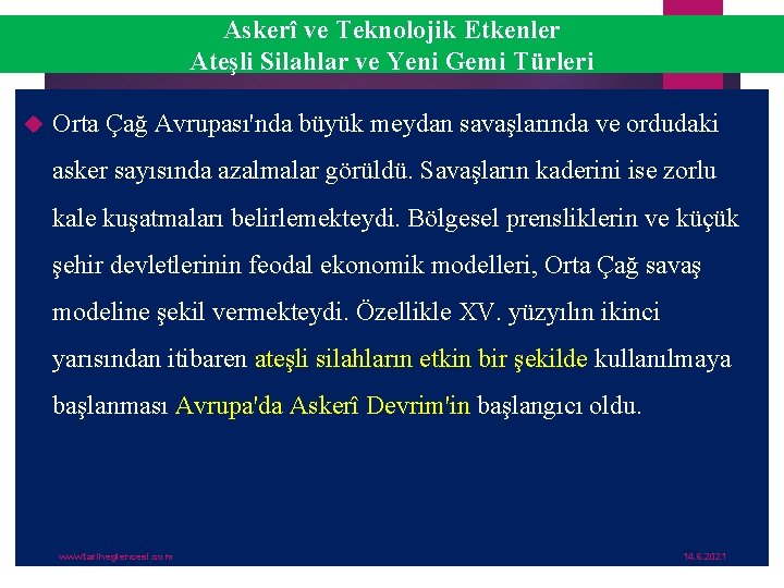 Askerî ve Teknolojik Etkenler Ateşli Silahlar ve Yeni Gemi Türleri Orta Çağ Avrupası'nda büyük