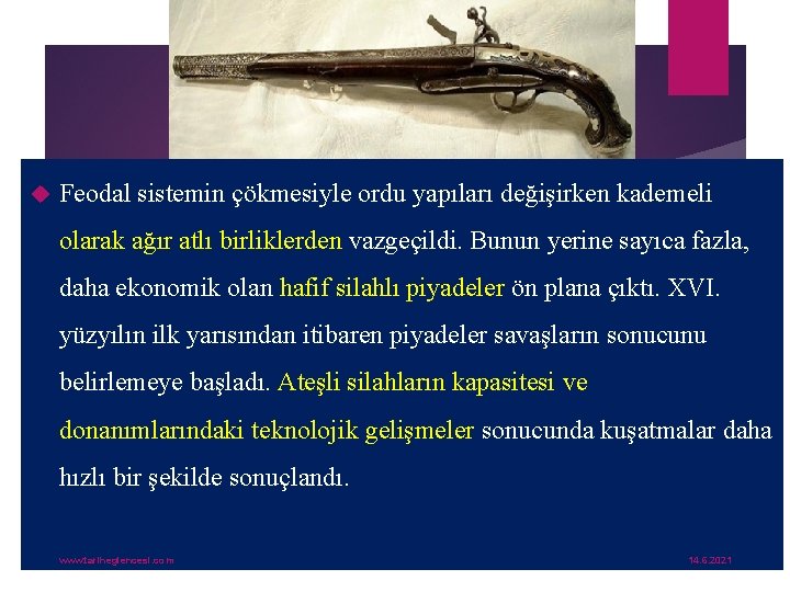  Feodal sistemin çökmesiyle ordu yapıları değişirken kademeli olarak ağır atlı birliklerden vazgeçildi. Bunun