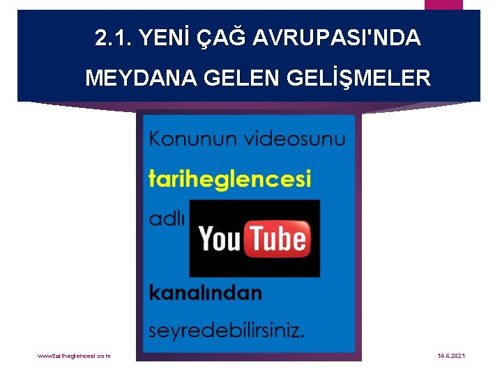 2. 1. YENİ ÇAĞ AVRUPASI'NDA MEYDANA GELEN GELİŞMELER www. tariheglencesi. com 14. 6. 2021