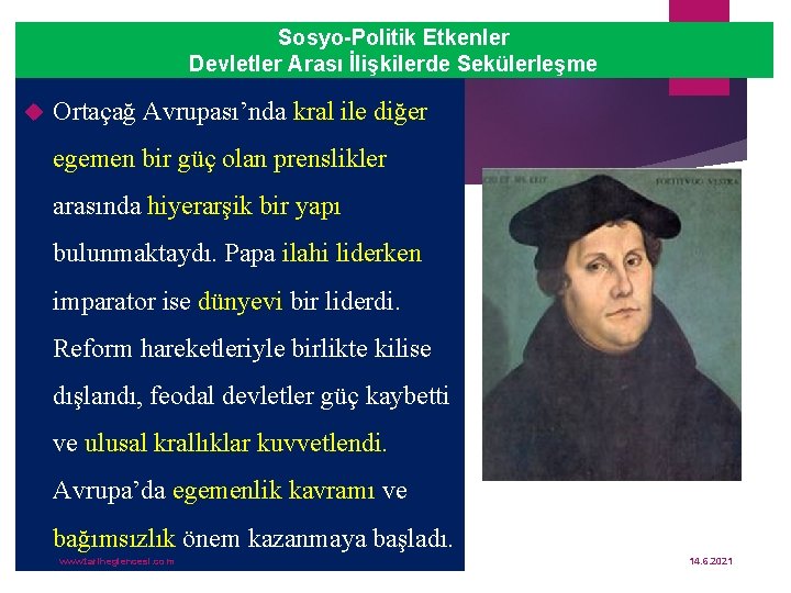 Sosyo-Politik Etkenler Devletler Arası İlişkilerde Sekülerleşme Ortaçağ Avrupası’nda kral ile diğer egemen bir güç