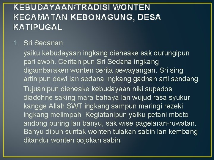 KEBUDAYAAN/TRADISI WONTEN KECAMATAN KEBONAGUNG, DESA KATIPUGAL 1. Sri Sedanan yaiku kebudayaan ingkang dieneake sak