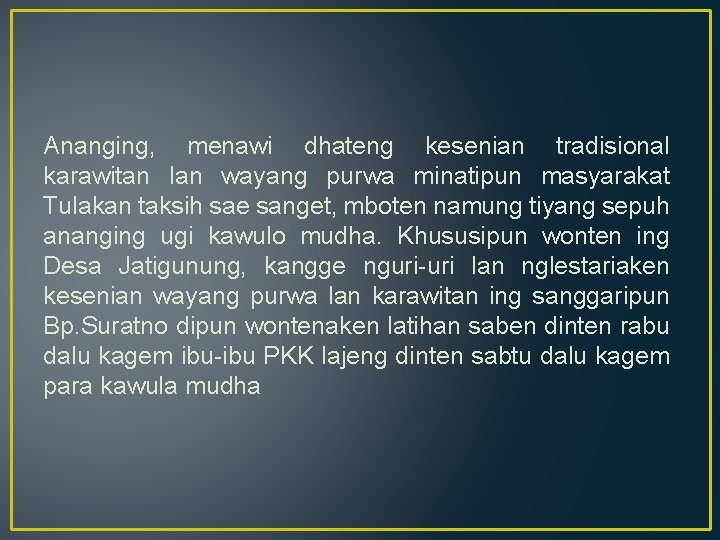 Ananging, menawi dhateng kesenian tradisional karawitan lan wayang purwa minatipun masyarakat Tulakan taksih sae