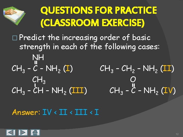 QUESTIONS FOR PRACTICE (CLASSROOM EXERCISE) � Predict the increasing order of basic strength in