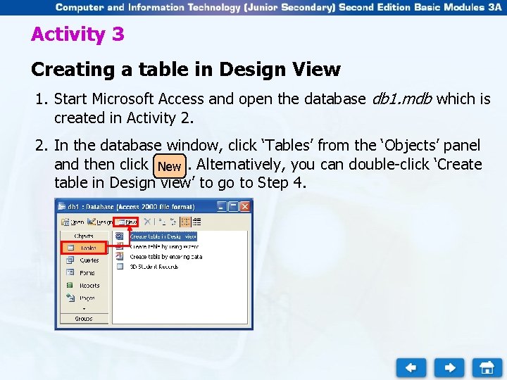 Activity 3 Creating a table in Design View 1. Start Microsoft Access and open Activity 3 Creating a table in Design View 1. Start Microsoft Access and open