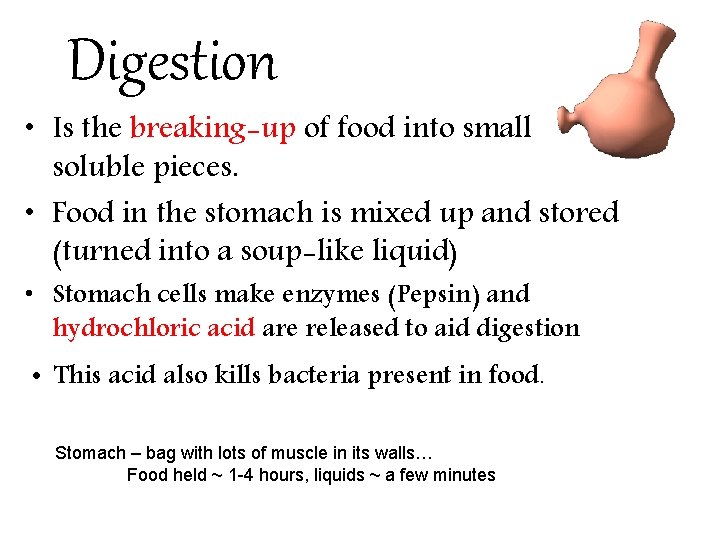 Digestion • Is the breaking-up of food into small soluble pieces. • Food in