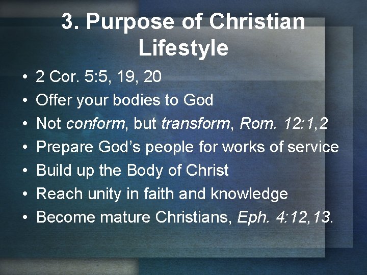 3. Purpose of Christian Lifestyle • • 2 Cor. 5: 5, 19, 20 Offer