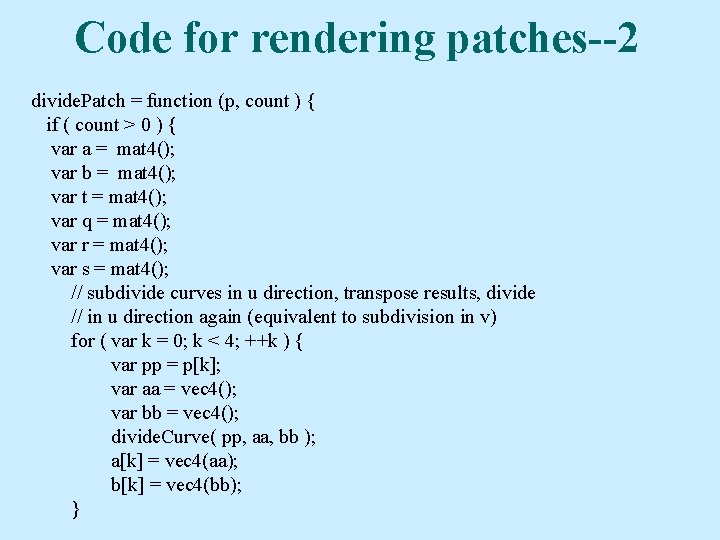 Code for rendering patches--2 divide. Patch = function (p, count ) { if (