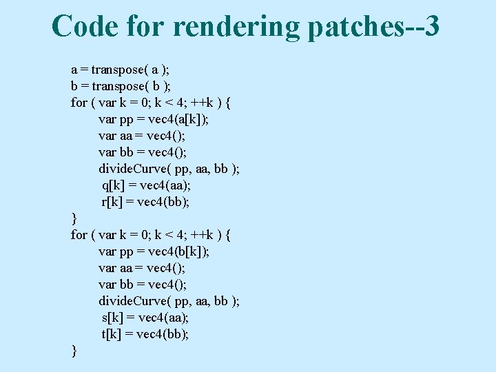 Code for rendering patches--3 a = transpose( a ); b = transpose( b );