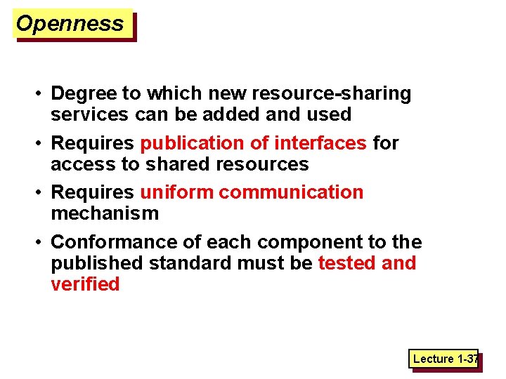 Openness • Degree to which new resource-sharing services can be added and used •