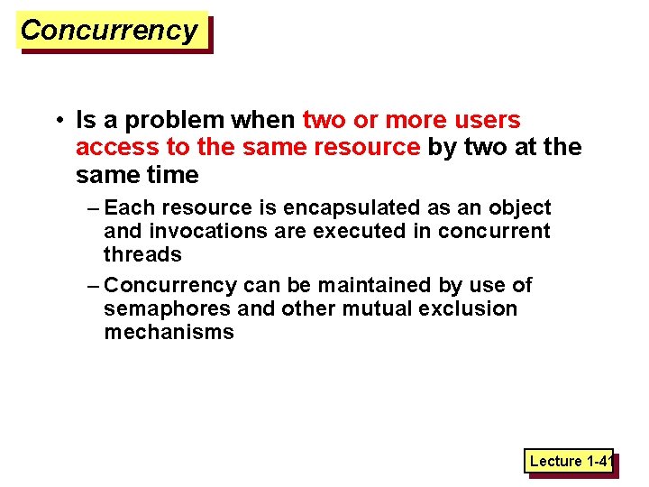 Concurrency • Is a problem when two or more users access to the same