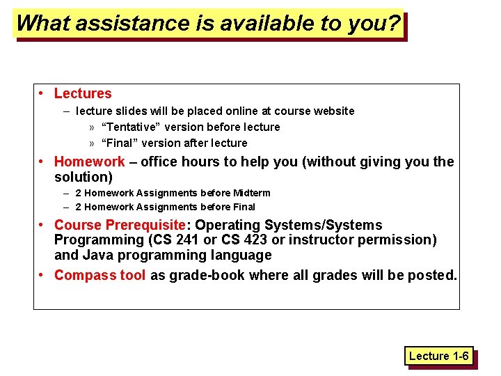 What assistance is available to you? • Lectures – lecture slides will be placed
