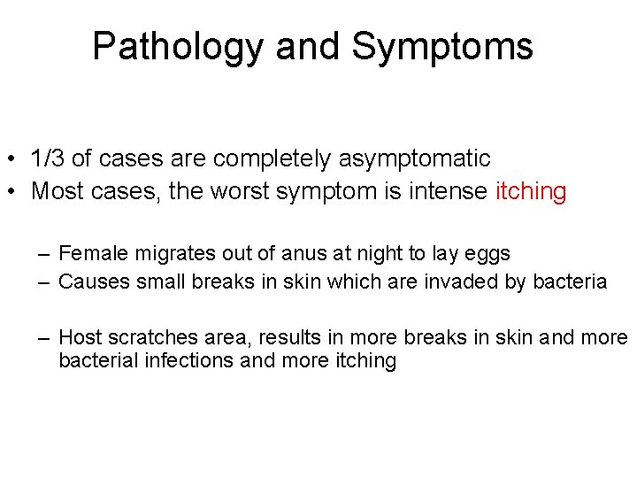 Pathology and Symptoms • 1/3 of cases are completely asymptomatic • Most cases, the