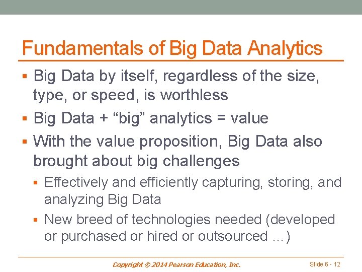 Fundamentals of Big Data Analytics § Big Data by itself, regardless of the size,