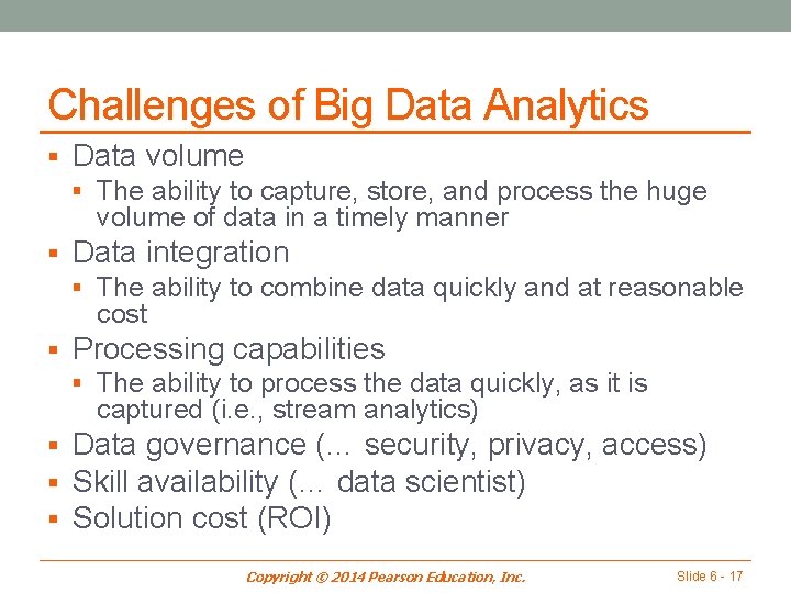 Challenges of Big Data Analytics § Data volume § The ability to capture, store,