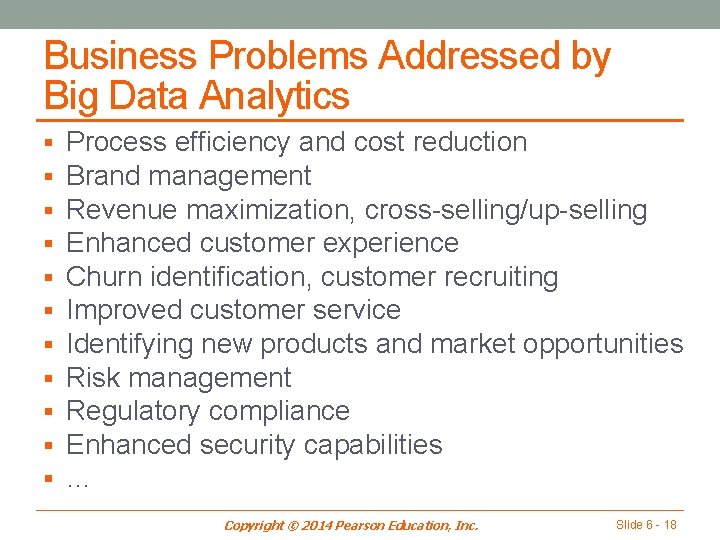 Business Problems Addressed by Big Data Analytics § § § Process efficiency and cost
