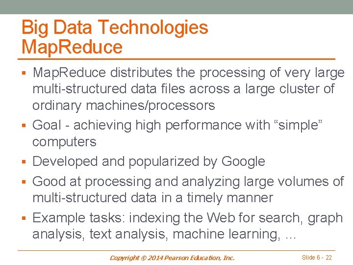 Big Data Technologies Map. Reduce § Map. Reduce distributes the processing of very large