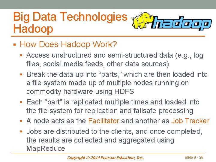Big Data Technologies Hadoop § How Does Hadoop Work? § Access unstructured and semi-structured