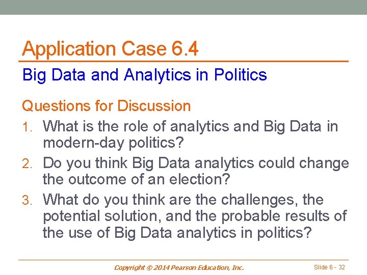Application Case 6. 4 Big Data and Analytics in Politics Questions for Discussion 1.