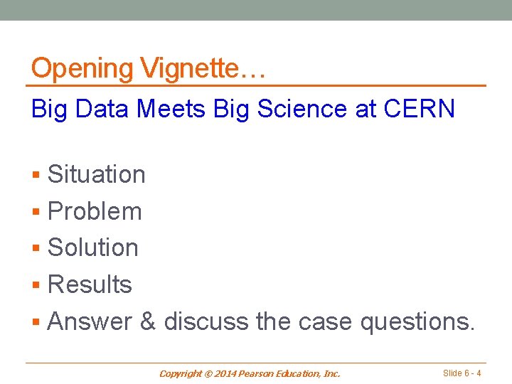 Opening Vignette… Big Data Meets Big Science at CERN § Situation § Problem §