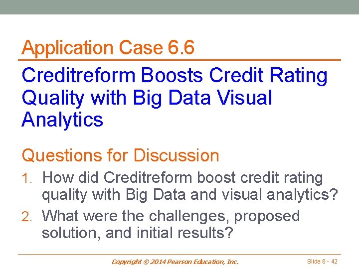 Application Case 6. 6 Creditreform Boosts Credit Rating Quality with Big Data Visual Analytics