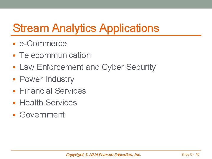 Stream Analytics Applications § e-Commerce § Telecommunication § Law Enforcement and Cyber Security §