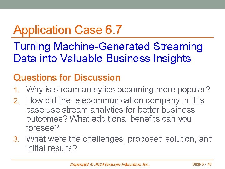 Application Case 6. 7 Turning Machine-Generated Streaming Data into Valuable Business Insights Questions for