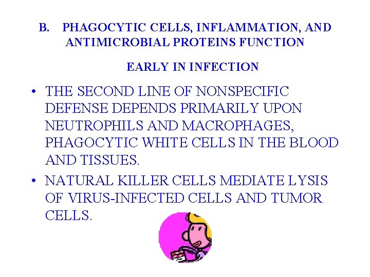 B. PHAGOCYTIC CELLS, INFLAMMATION, AND ANTIMICROBIAL PROTEINS FUNCTION EARLY IN INFECTION • THE SECOND