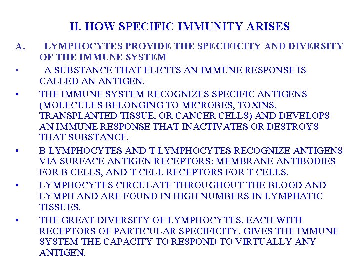 II. HOW SPECIFIC IMMUNITY ARISES A. • • • LYMPHOCYTES PROVIDE THE SPECIFICITY AND