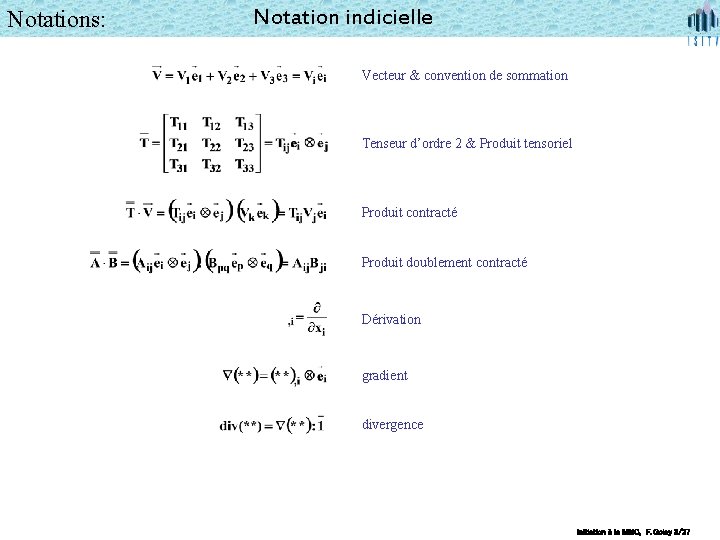 Notations: Notation indicielle Vecteur & convention de sommation Tenseur d’ordre 2 & Produit tensoriel