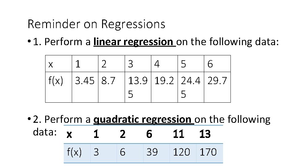 Reminder on Regressions • 1. Perform a linear regression on the following data: x